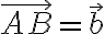 \vec{A B} = \vec{b}
