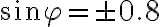 \sin\varphi =\pm 0.8 \sin\varphi =\pm 0.8