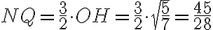 NQ = \frac{3}{2}\cdot OH= \frac{3}{2}\cdot \sqrt{\frac{5}{7}}=\frac{45}{28}