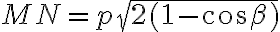 MN=p\sqrt{2(1-\cos\beta)} MN=p\sqrt{2(1-\cos\beta)}