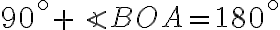 90^{\circ}+\angle BOA=180^{\circ}