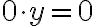 {0\cdot y}=0