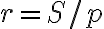 r=S/p