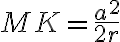 MK=\frac{a^2}{2r}