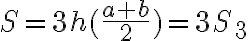 S = 3h(\frac{a+b}{2})= 3S_{3}