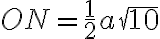 ON =\frac{1}{2}a\sqrt{10}