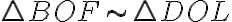 \triangle BOF\sim\triangle DOL