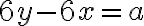 6 y-6 x=a