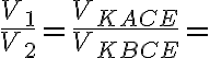 \frac{V_1}{V_2}=\frac{V_{KACE}}{V_{KBCE}}=