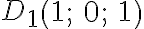 D_1 \begin{pmatrix} 1; & 0; & 1 \end{pmatrix}