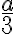 \frac{a}{3} 
