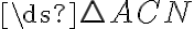 \ds{\triangle ACN}