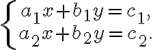  \left\{\begin{array}{c}{a_1}x+{b_1}y={c_1},\\ {a_2}x+{b_2}y={c_2}.\end{array}\right.