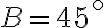 B=45^\circ