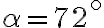 \alpha=72^{\circ}