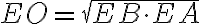 EO =\sqrt{EB\cdot EA}