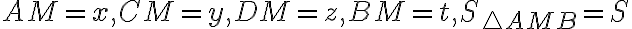 AM = x, CM = y, DM = z, BM = t, S_{\triangle AMB} = S