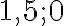 1,5;0