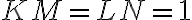 KM=LN=1