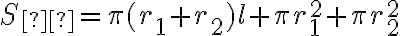 S_{к}=\pi ( r_1 + r_2 ) l + \pi r_1^2 + \pi r_2^2 S_{к}=\pi ( r_1 + r_2 ) l + \pi r_1^2 + \pi r_2^2