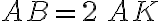 AB=2\,AK