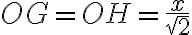 OG=OH=\frac{x}{\sqrt{2}}