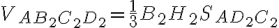V_{AB_2C_2D_2}=\frac{1}{3}B_2H_2S_{AD_2C_2}