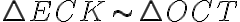 \triangle ECK \sim \triangle OCT