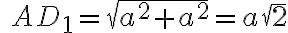 \ AD_{1}=\sqrt{a^2+a^2}=a\sqrt{2}