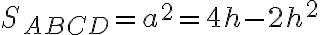 S_{ABCD}=a^2=4h-2h^2
