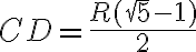 CD=\dfrac{R(\sqrt 5-1)}{2}