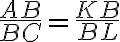 \frac{AB}{BC}=\frac{KB}{BL}