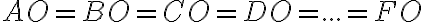 AO = BO = CO = DO = ... = FO