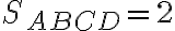 S_{ABCD}=2