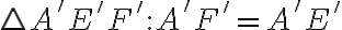 \triangle A'E'F' : A'F'=A'E'