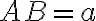 AB = a