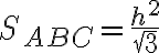 S_{ABC} = \dfrac{h^2}{\sqrt 3}