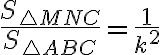  \frac{S_{\triangle MNC}}{S_{\triangle ABC}}=\frac{1}{k^2} 