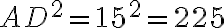 AD^{2} = 15^{2} = 225