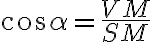 \cos\alpha = \dfrac{VM}{SM}
