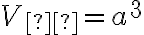 V_{к} = a^{3} V_{к} = a^{3}