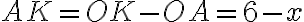 AK=OK-OA=6-x