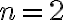 n=2