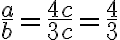 \frac{a}{b}=\frac{4c}{3c}=\frac{4}{3}