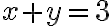 x + y = 3
