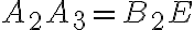 A_2 A_3=B_2 E