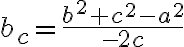 b_c=\frac{b^2+c^2-a^2}{-2c}