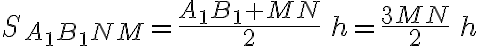 S_{A_1B_1NM}= \frac{A_1B_1 + MN}{2}\,h= \frac{3MN }{2}\,h