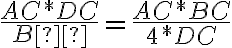 \frac{AC*DC}{BС}= \frac{AC*BC}{4*DC} \frac{AC*DC}{BС}= \frac{AC*BC}{4*DC}