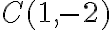 C(1,-2)